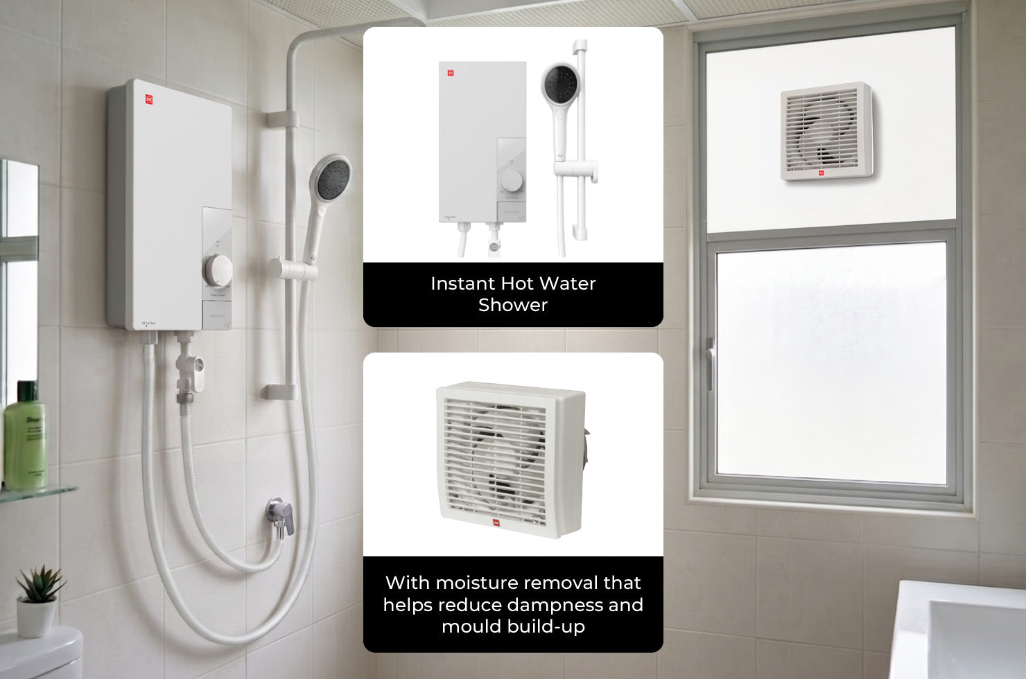 Instant Hot Shower. Drier spaces. 